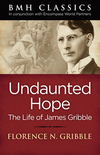 Undaunted Hope: Life of James Gribble