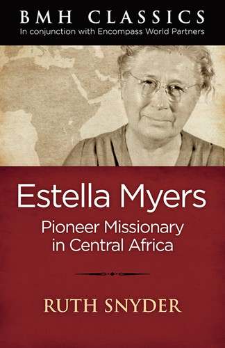 Estella Myers: Pioneer Missionary in Central Africa