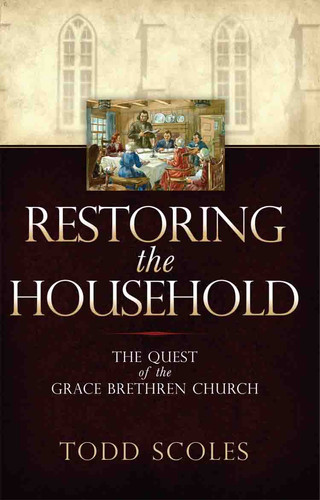 Restoring the Household: The Quest of the Grace Brethren Church