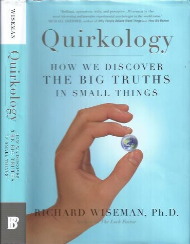Quirkology : How We Discover the Big Truths in Small Things