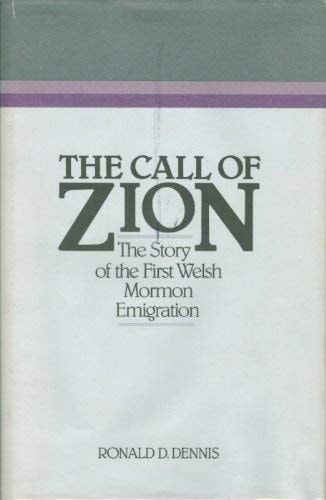 The call of Zion: The story of the first Welsh Mormon emigration (Religious Studies Center specialized monograph series)
