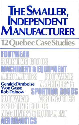 The Smaller, Independent Manufacturer 12 Quebec Case Studies