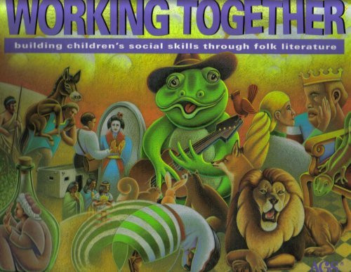 Working Together: Building Children's Social Skills Through Folk Literature [ Teacher's Guide Spiral Bound Book - 31 Posters and 5 Audio Cassette Tapes ]
