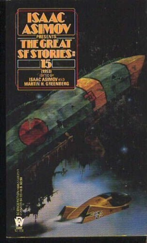 Isaac Asimov Presents the Great Sf Stories No. 15 (1953)