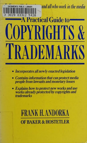 A Practical Guide to Copyrights and Trademarks