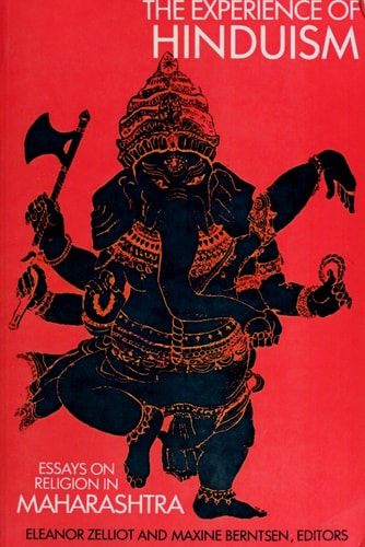 The Experience of Hinduism Essays on Religion in Maharashtra