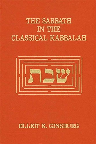 The Sabbath in the Classical Kabbalah