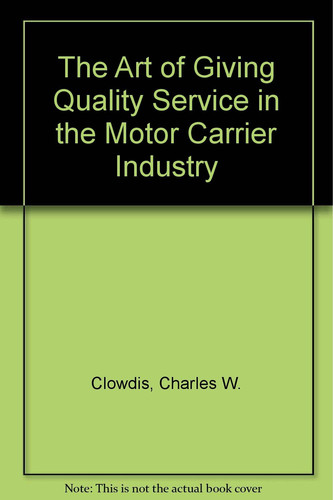 The Art of Giving Quality Service in the Motor Carrier Industry