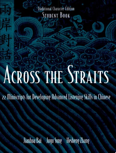 Across the Straits 22 Miniscripts for Developing Advanced Listening Skills In Chinese