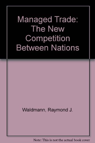 Managed Trade: The New Competition Between Nations