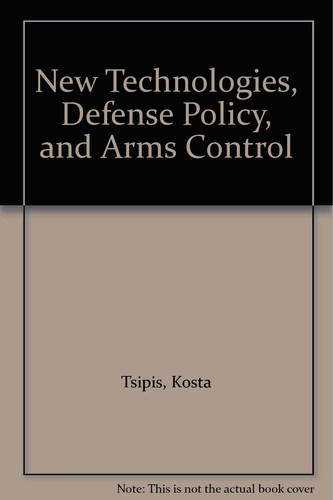 New Technologies, Defense Policy, and Arms Control