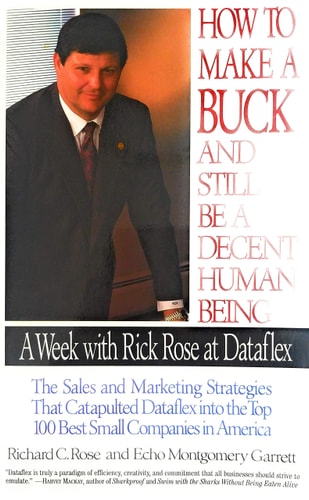 How to Make a Buck and Still Be a Decent Human Being A Week with Rick Rose at Dataflex