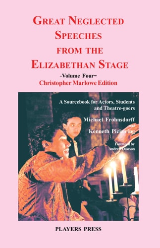 Great Neglected Speeches from the Elizabethan Stage A Sourcebook for Actors, Students and Theatre-goers