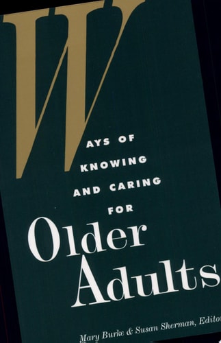 Ways of Knowing and Caring for Older Adults