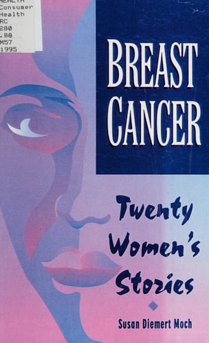 Breast Cancer Twenty Women's Stories : Becoming More Alive Through the Experience