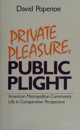 Private Pleasure, Public Plight: American Metropolitan Community Life in Comparative Perspective