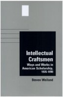 Intellectual Craftsmen: Ways and Works in American Scholarship, 1935-90