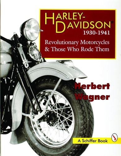 Harley-Davidson, 1930-1941 Revolutionary Motorcycles & Those who Rode Them