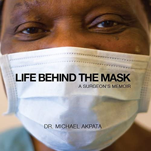 Life Behind the Mask A Surgeon's Memoir