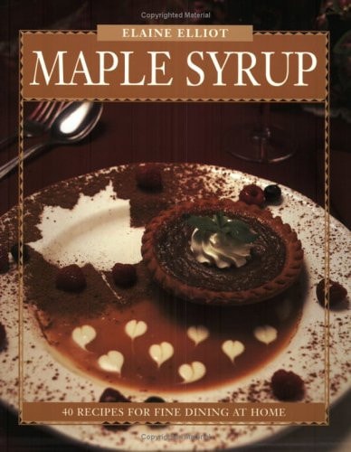 Maple Syrup 40 Recipes for Fine Dining at Home