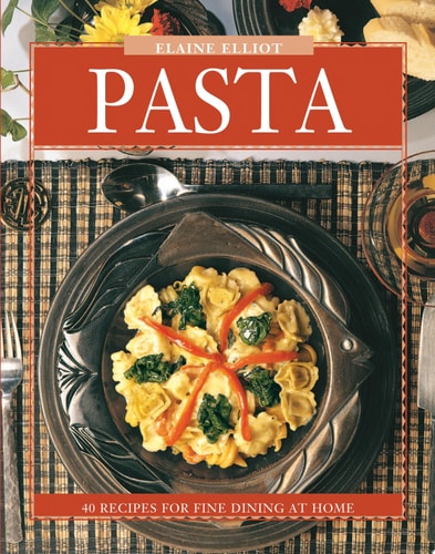 Pasta 40 Recipes for Fine Dining at Home