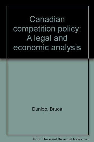 Canadian competition policy: A legal and economic analysis