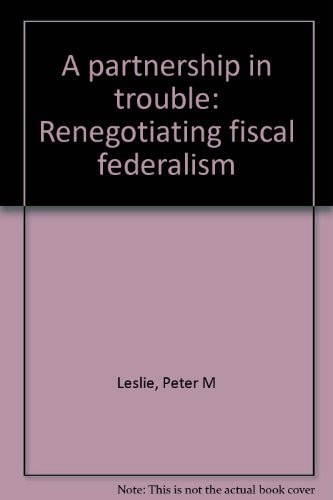 A Partnership in Trouble: Renegotiating Fiscal Federalism