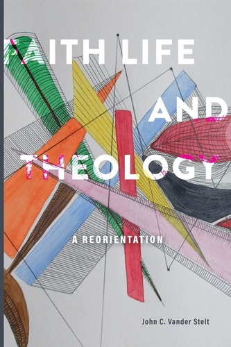 Faith, Life and Theology A Reorientation