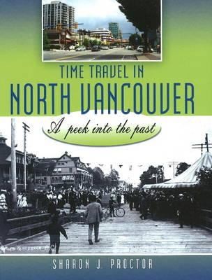Time Travel in North Vancouver: A Peek Into The Past