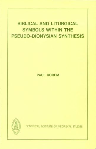 Biblical and Liturgical Symbols Within the Pseudo-Dionysian Synthesis