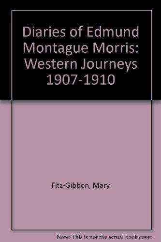 The Diaries of Edmund Montague Morris : Western Journeys 1907-1910