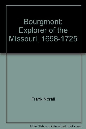 Bourgmont Explorer of Missouri, 1698-1725