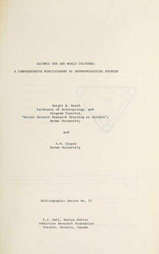 Alcohol Use and World Cultures: A Comprehensive Bibliography of Anthropological Sources (Bibliographic series / Addiction Research Foundation)