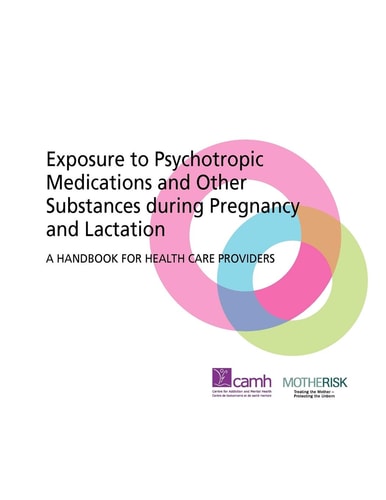 Exposure to Psychotropic Medications and Other Substances During Pregnancy and Lactation A Handbook for Health Care Providers