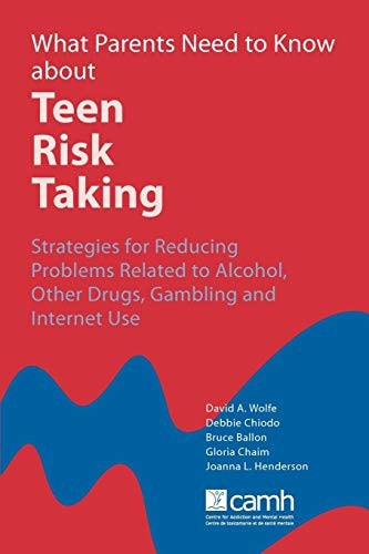 What Parents Need to Know about Teen Risk Taking Strategies for Reducing Problems Related to Alcohol, Other Drugs, Gambling and Internet Use