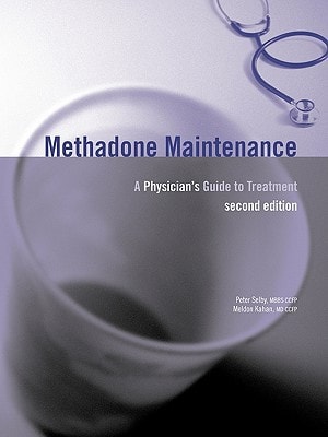 Methadone Maintenance A Physician's Guide to Treatment