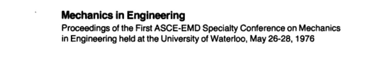Mechanics in Engineering Proceedings of the First ASCE-EMD Specialty Conference on Mechanics in Engineering Held at the University of Waterloo, May 26-28, 1976