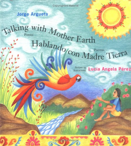 Talking with Mother Earth/Hablando con madre tierra: Poems/Poemas