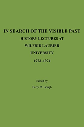 In Search of the Visible Past: History Lectures at Wilfrid Laurier University 1973-1974