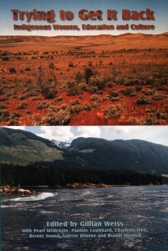 Trying to Get It Back Indigenous Women, Education and Culture