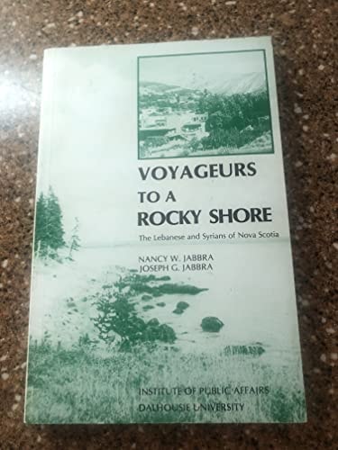 Voyageurs to a rocky shore: The Lebanese and Syrians of Nova Scotia