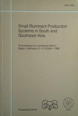 Small Ruminant Production Systems in South and Southeast Asia: Proceedings of a Workshop Held in Bogor, Indonesia, 6-10, Oct 1986/Idrc256