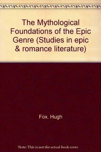 The Mythological Foundations of the Epic Genre: The Solar Voyage As the Hero's Journey (Studies in Epic and Romance Literature)