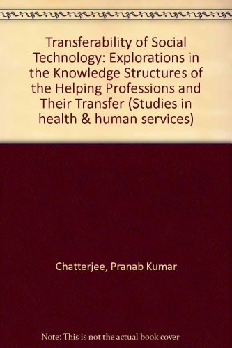 The Transferability of Social Technology Explorations in the Knowledge Structures of the Helping Professions and Their Transfer