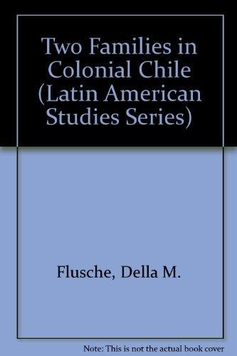 Two Families in Colonial Chile (Latin American Studies)