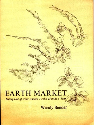 Earth Market Eating Out of Your Garden Twelve Months a Year