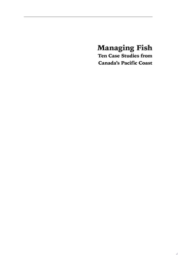 Managing Fish Ten Case Studies from Canada's Pacific Coast