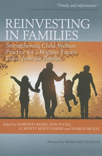 Reinvesting in Families Strengthening Child Welfare Practice for a Brighter Future : Voices from the Prairies