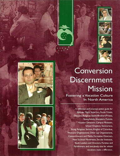 Conversion, discernment, mission, : creating a vocation culture in North America : Pastoral Plan of the third Continental Congress on Vocations to Ordained Ministry and Consecrated Life in North America