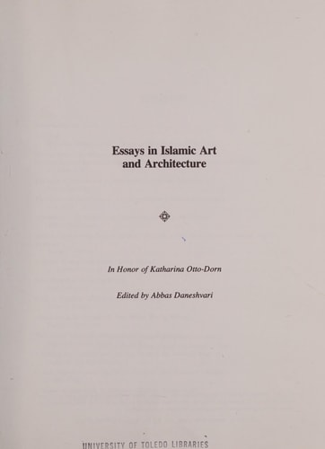 Essays in Islamic Art and Architecture In Honor of Katharina Otto-Dorn